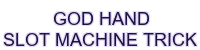 god-hand-slot-machine-trick
